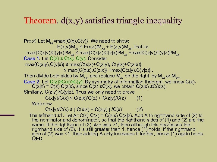 Theorem. d(x, y) satisfies triangle inequality Proof. Let Mxy=max{C(x), C(y)} We need to show: