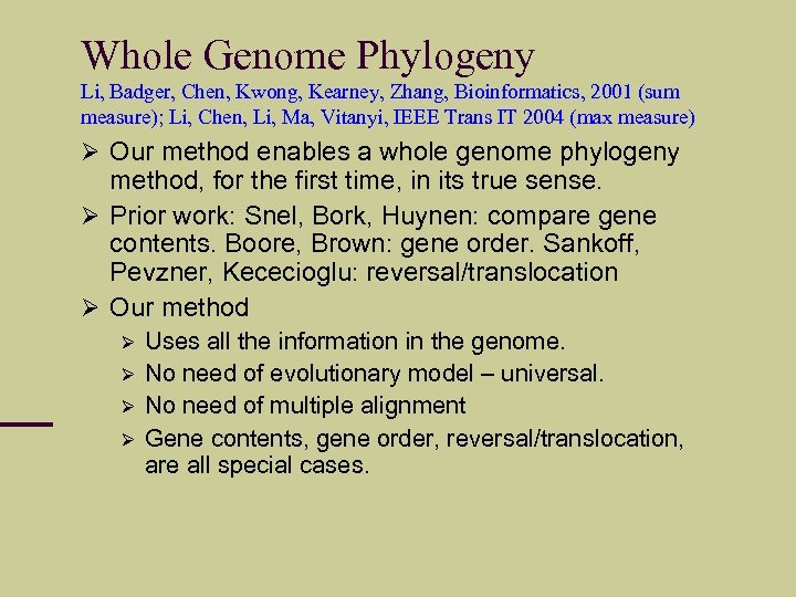 Whole Genome Phylogeny Li, Badger, Chen, Kwong, Kearney, Zhang, Bioinformatics, 2001 (sum measure); Li,