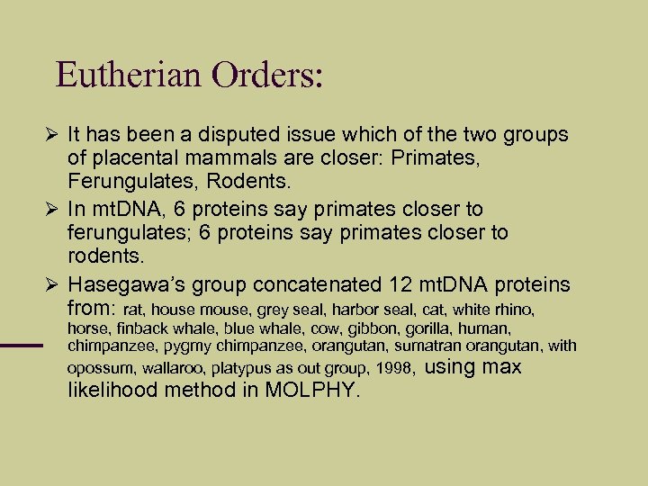 Eutherian Orders: It has been a disputed issue which of the two groups of