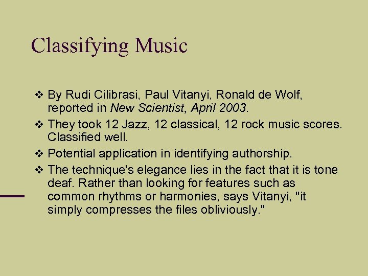 Classifying Music By Rudi Cilibrasi, Paul Vitanyi, Ronald de Wolf, reported in New Scientist,