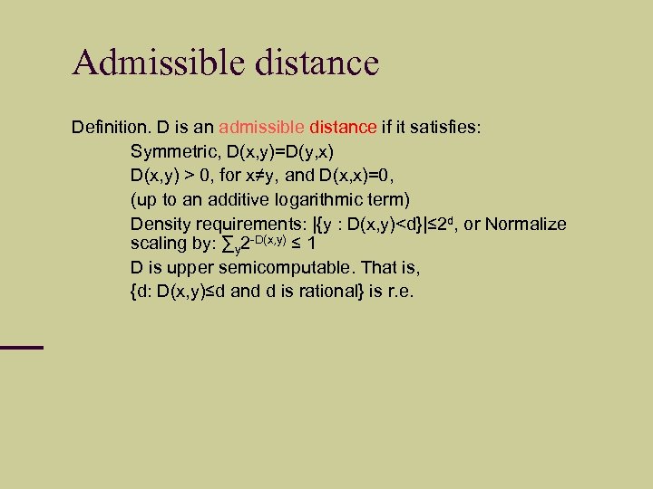 Admissible distance Definition. D is an admissible distance if it satisfies: – Symmetric, D(x,