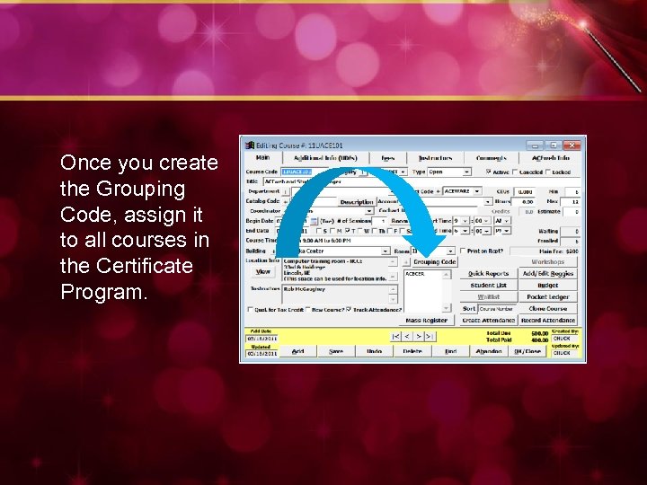 Once you create the Grouping Code, assign it to all courses in the Certificate