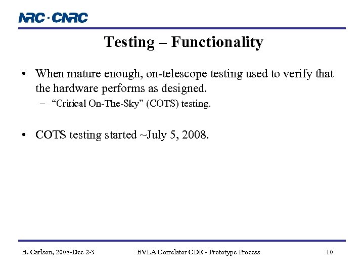 Testing – Functionality • When mature enough, on-telescope testing used to verify that the