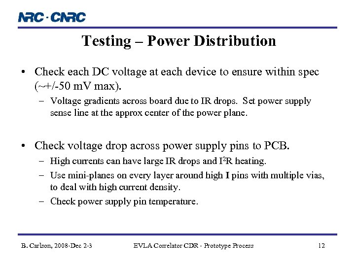 Testing – Power Distribution • Check each DC voltage at each device to ensure