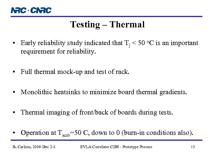 Testing – Thermal • Early reliability study indicated that Tj < 50 o. C