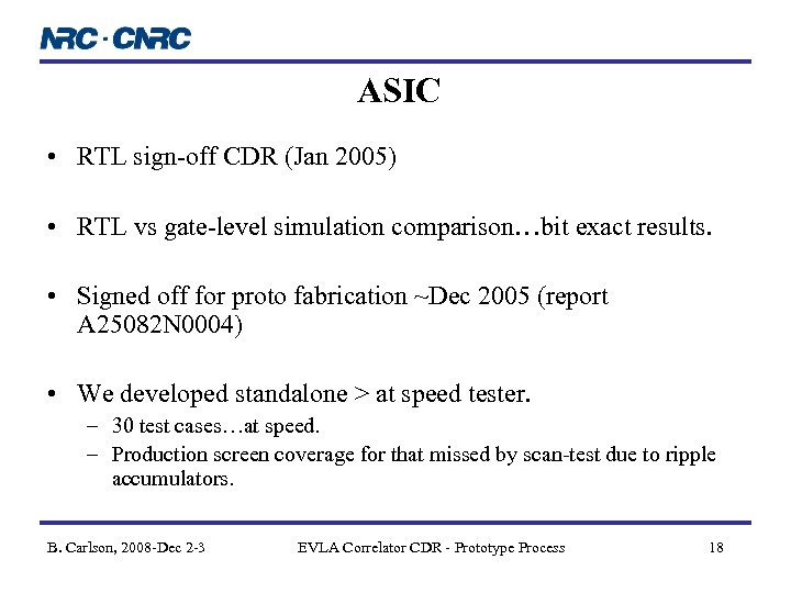 ASIC • RTL sign-off CDR (Jan 2005) • RTL vs gate-level simulation comparison…bit exact