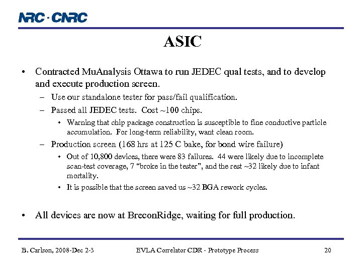 ASIC • Contracted Mu. Analysis Ottawa to run JEDEC qual tests, and to develop