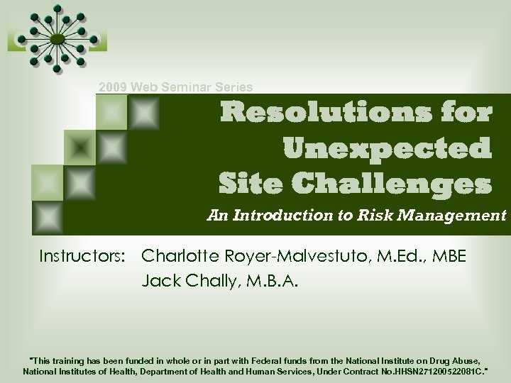 2009 Web Seminar Series Resolutions for Unexpected Site Challenges An Introduction to Risk Management