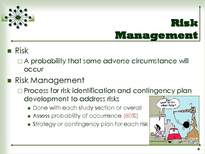 Risk Management n Risk ¨A probability that some adverse circumstance will occur n Risk