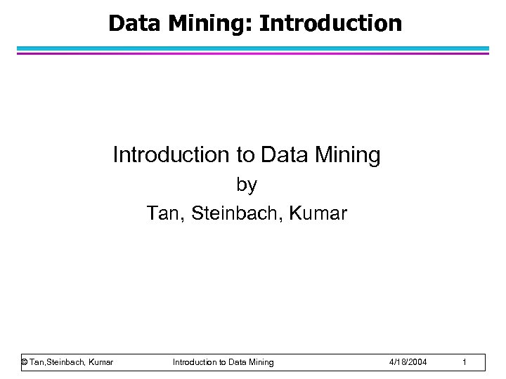Data Mining: Introduction to Data Mining by Tan, Steinbach, Kumar © Tan, Steinbach, Kumar