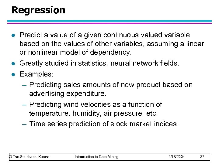 Regression l l l Predict a value of a given continuous valued variable based