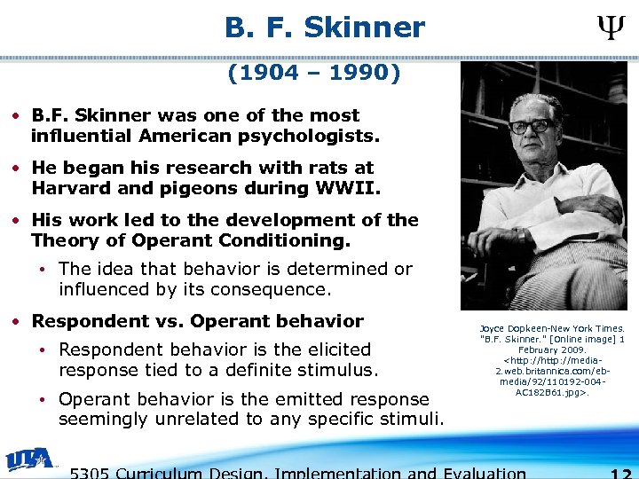 B. F. Skinner (1904 – 1990) • B. F. Skinner was one of the