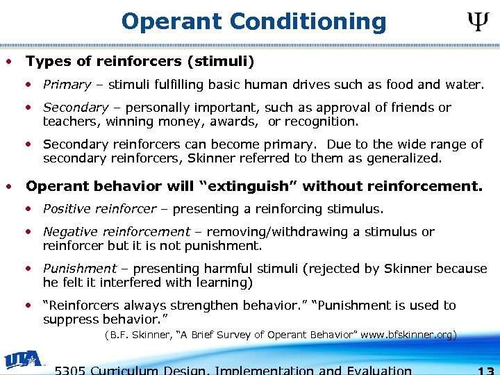 Operant Conditioning • Types of reinforcers (stimuli) • Primary – stimuli fulfilling basic human