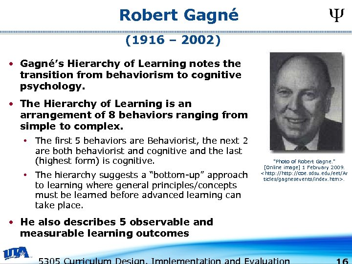 Robert Gagné (1916 – 2002) • Gagné’s Hierarchy of Learning notes the transition from