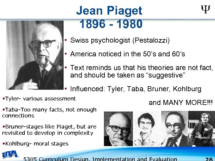 Jean Piaget 1896 - 1980 • Swiss psychologist (Pestalozzi) • America noticed in the