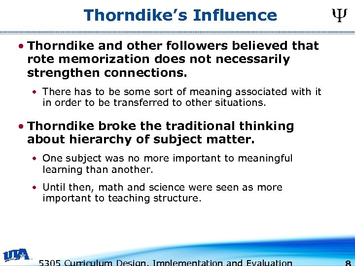 Thorndike’s Influence • Thorndike and other followers believed that rote memorization does not necessarily