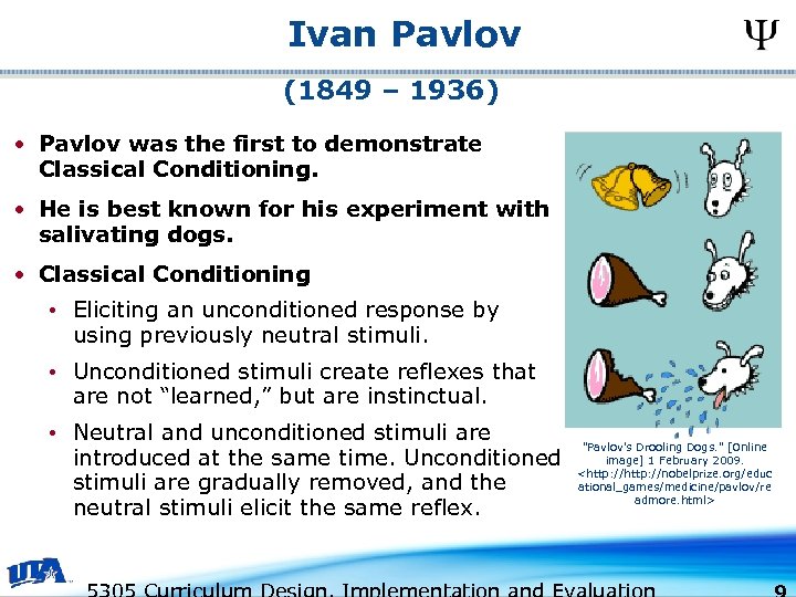Ivan Pavlov (1849 – 1936) • Pavlov was the first to demonstrate Classical Conditioning.