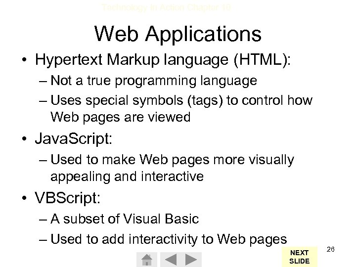 Technology In Action Chapter 10 Web Applications • Hypertext Markup language (HTML): – Not