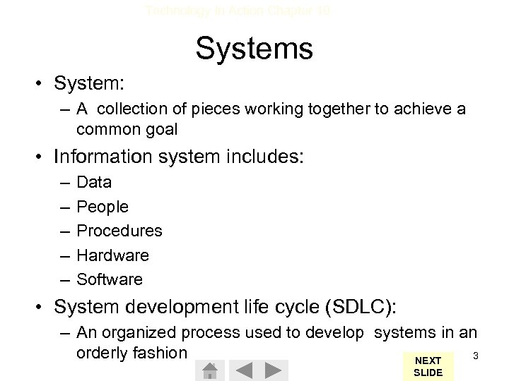 Technology In Action Chapter 10 Systems • System: – A collection of pieces working