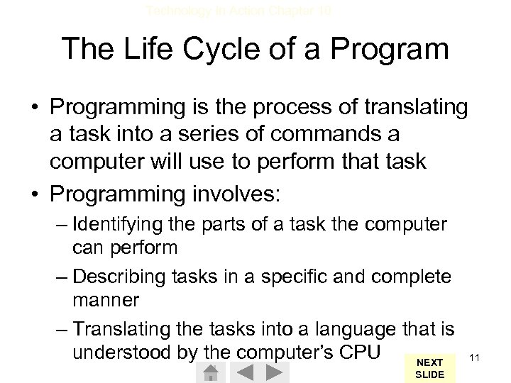 Technology In Action Chapter 10 The Life Cycle of a Program • Programming is