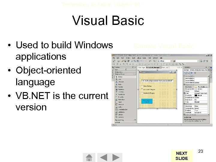 Technology In Action Chapter 10 Visual Basic • Used to build Windows applications •
