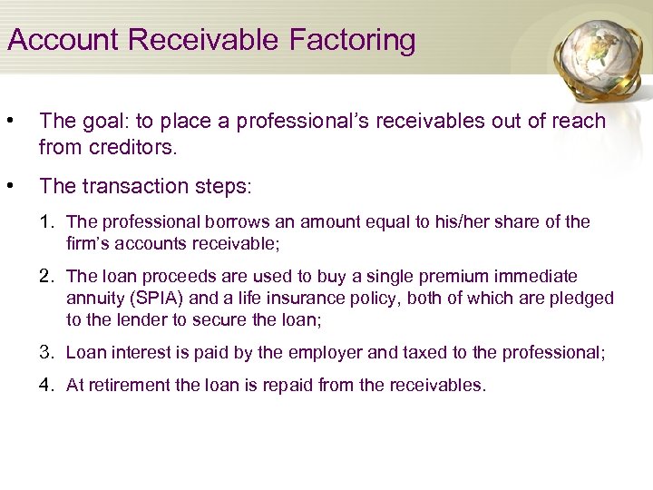 Account Receivable Factoring • The goal: to place a professional’s receivables out of reach