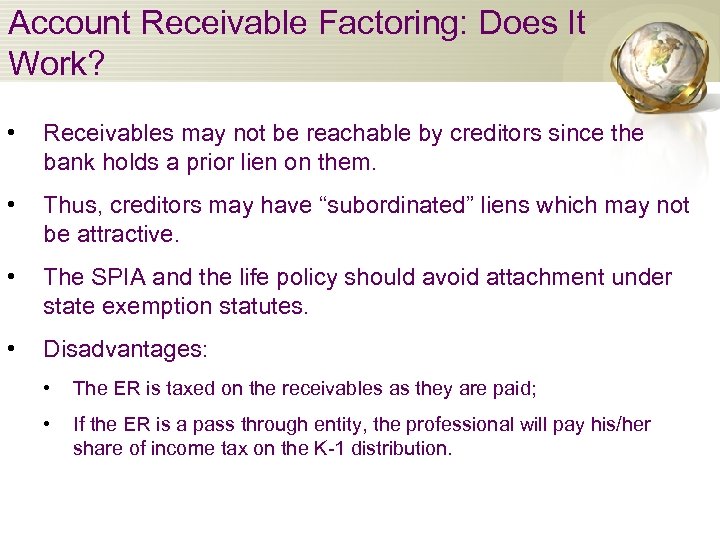 Account Receivable Factoring: Does It Work? • Receivables may not be reachable by creditors