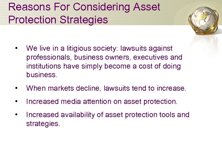 Reasons For Considering Asset Protection Strategies • We live in a litigious society: lawsuits