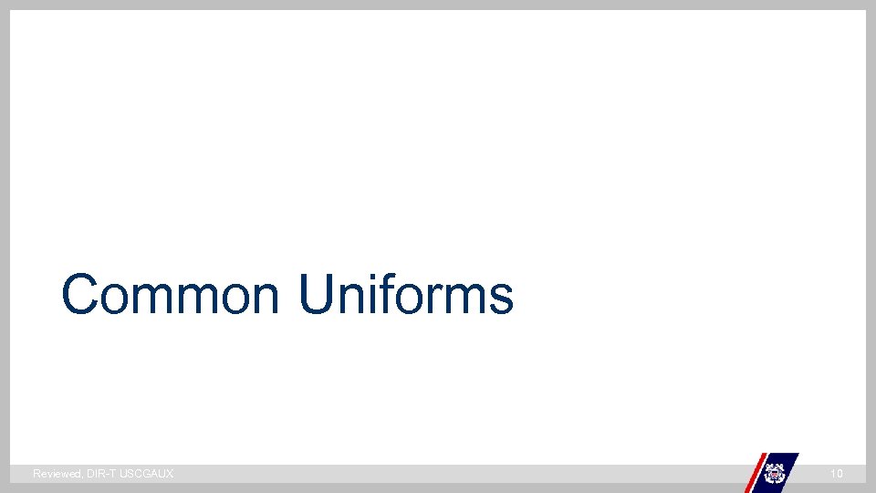 ` Common Uniforms Reviewed, DIR-T USCGAUX 10 