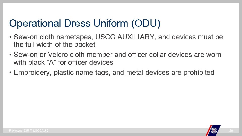 Operational Dress Uniform (ODU) • Sew-on cloth nametapes, USCG AUXILIARY, and devices must be