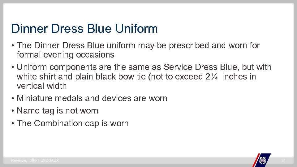 Dinner Dress Blue Uniform • The Dinner Dress Blue uniform may be prescribed and