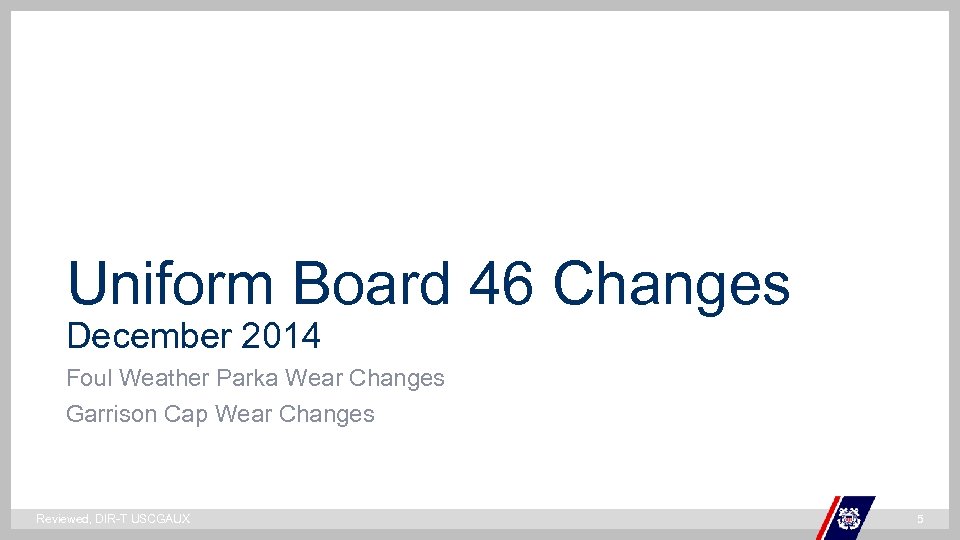 Uniform Board 46 Changes ` December 2014 Foul Weather Parka Wear Changes Garrison Cap