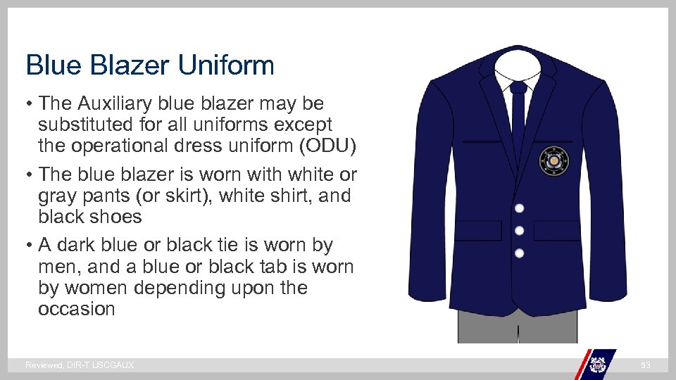 Blue Blazer Uniform • The Auxiliary blue blazer may be substituted for all uniforms