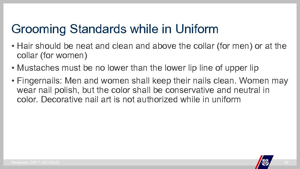 Grooming Standards while in Uniform • Hair should be neat and clean and above