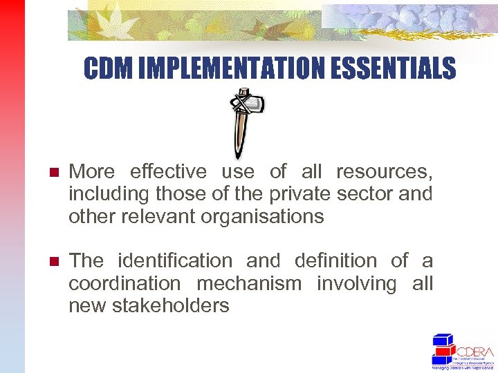 CDM IMPLEMENTATION ESSENTIALS n More effective use of all resources, including those of the