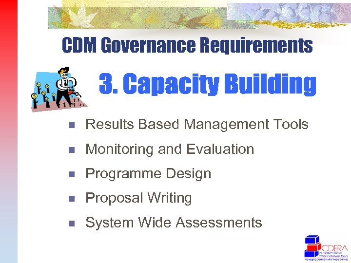 CDM Governance Requirements n Results Based Management Tools n Monitoring and Evaluation n Programme