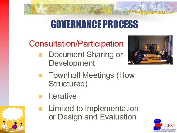 GOVERNANCE PROCESS Consultation/Participation n Document Sharing or Development n Townhall Meetings (How Structured) n