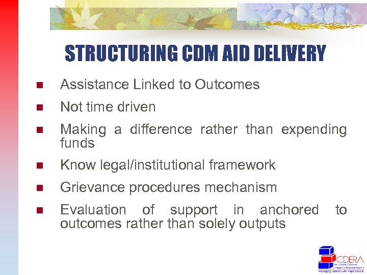 STRUCTURING CDM AID DELIVERY n Assistance Linked to Outcomes n Not time driven n