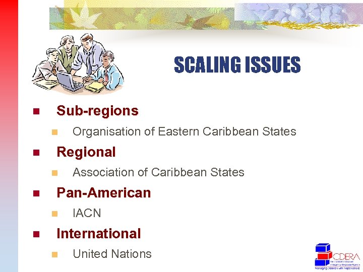 SCALING ISSUES n Sub-regions n n Regional n n Association of Caribbean States Pan-American