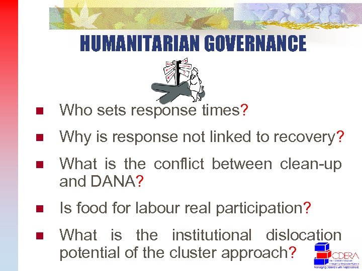 HUMANITARIAN GOVERNANCE n Who sets response times? n Why is response not linked to