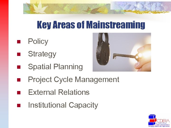 Key Areas of Mainstreaming n Policy n Strategy n Spatial Planning n Project Cycle