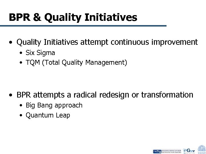 BPR & Quality Initiatives • Quality Initiatives attempt continuous improvement • Six Sigma •