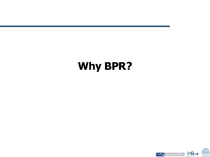 Why BPR? 