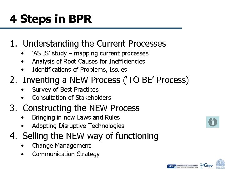 4 Steps in BPR 1. Understanding the Current Processes • • • ‘AS IS’