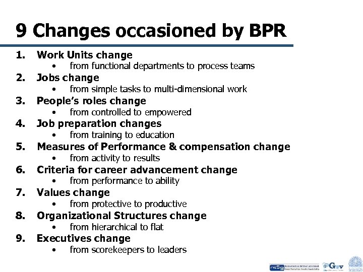 9 Changes occasioned by BPR 1. Work Units change 2. Jobs change 3. People’s