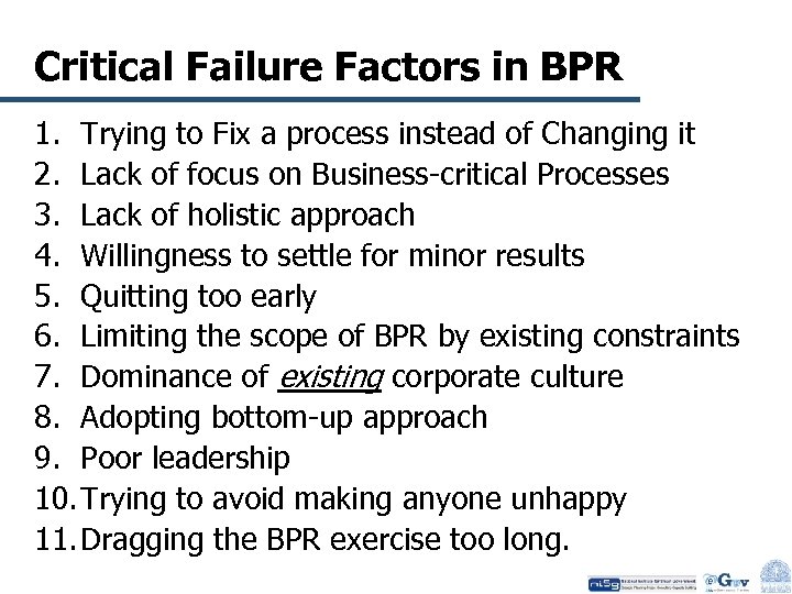 Critical Failure Factors in BPR 1. Trying to Fix a process instead of Changing