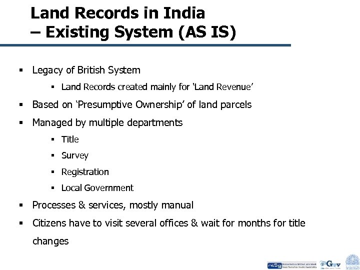 Land Records in India – Existing System (AS IS) § Legacy of British System