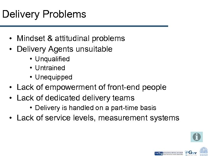 Delivery Problems • Mindset & attitudinal problems • Delivery Agents unsuitable • Unqualified •