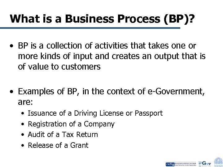 What is a Business Process (BP)? • BP is a collection of activities that