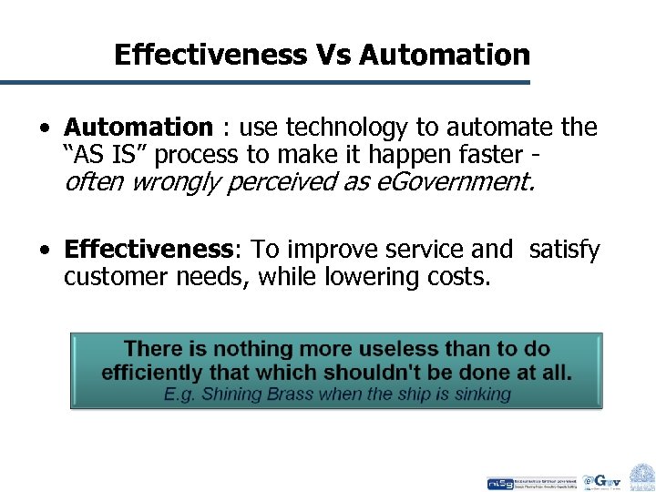 Effectiveness Vs Automation • Automation : use technology to automate the “AS IS” process